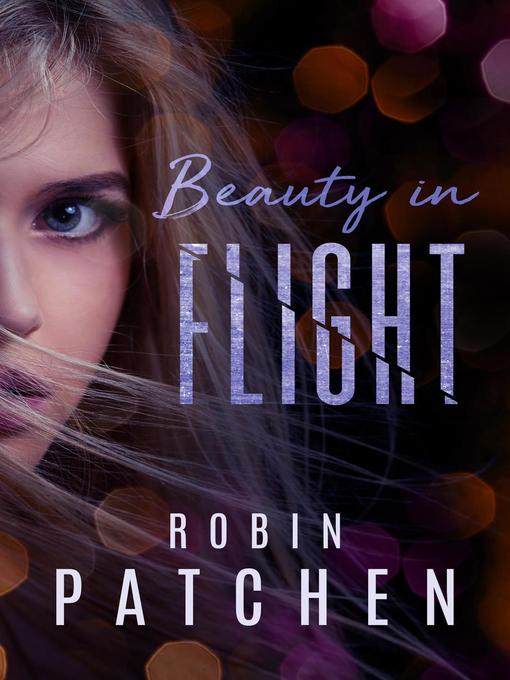 Title details for Beauty in Flight, #1 by Robin Patchen - Available